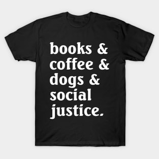 Books Coffee Dogs Social Justice T-Shirt